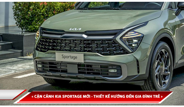 CẬN CẢNH KIA SPORTAGE MỚI - THIẾT KẾ HƯỚNG ĐẾN GIA ĐÌNH TRẺ